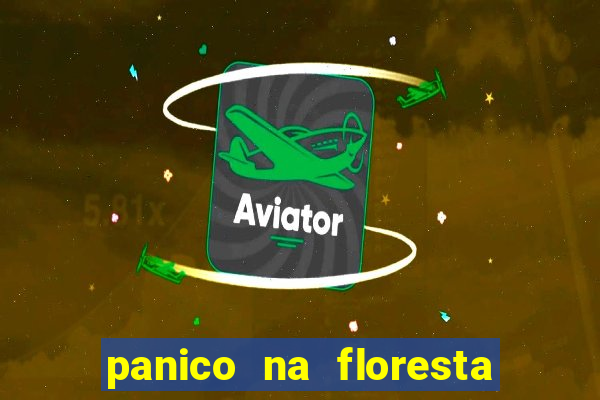 panico na floresta 2 filme completo dublado mega filmes